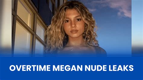 overtime megan videos leaked|Overtime Megan has quit social media after her nudes were。